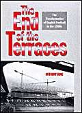 The End of the Terraces: The Transformation of English Football in the 1990s (9780718501273) by King, Anthony
