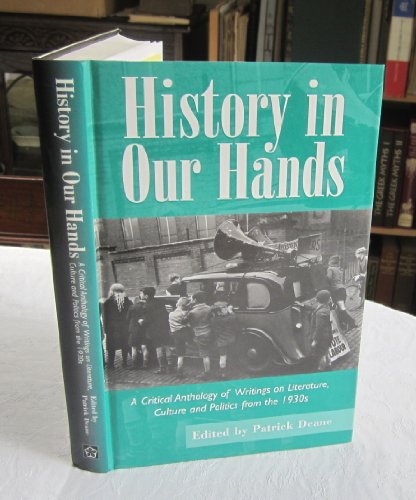 Imagen de archivo de History in Our Hands : A Critical Anthology of Writings on Literature, Culture and Politics from the 1930s a la venta por Sarah Zaluckyj