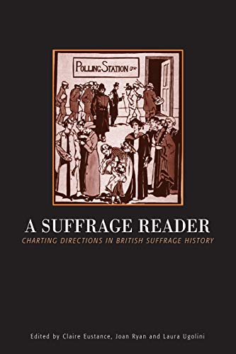 Stock image for A Suffrage Reader: Charting Directions in British Suffrage History for sale by SAVERY BOOKS