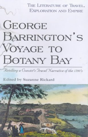 Stock image for George Barrington's Voyage to Botany Bay: Retelling a Convict's Travel Narrative of the 1790's (Literature of Travel, Exploration and Empire) for sale by Powell's Bookstores Chicago, ABAA