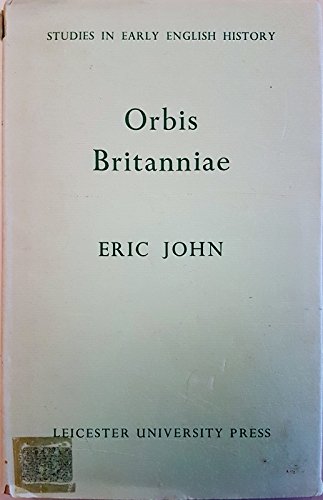 Orbis Britanniae (Study in Early English History) (9780718510619) by Eric John