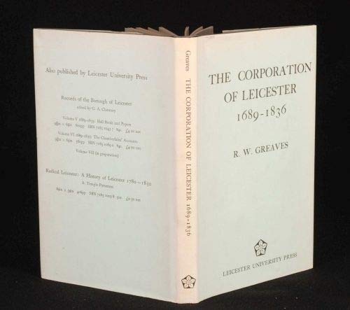 The Corporation Of Leicester 1689-1836