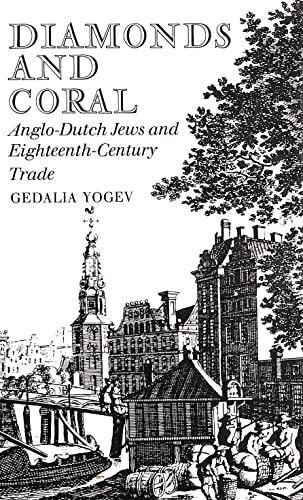 Imagen de archivo de Diamonds and Coral: Anglo-Dutch Jews and Eighteenth Century Trade a la venta por G. L. Green Ltd