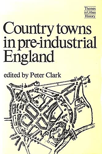 Imagen de archivo de Country Towns in Pre-industrial England (Themes in urban history) a la venta por AwesomeBooks