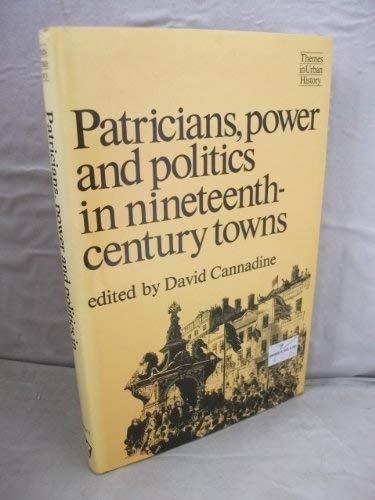 Patricians, Power and Politics in Nineteenth-Century Towns