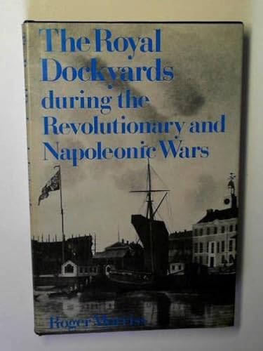 9780718512156: Royal Dockyards During the Revolutionary and Napoleonic Wars