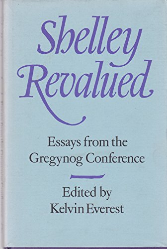 Imagen de archivo de Shelley Revalued: Essays from the Gregynog Conference (a first printing) a la venta por S.Carter