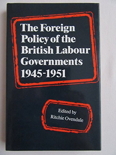 Stock image for The Foreign Policy of the British Labour Governments, 1945-1951 for sale by Phatpocket Limited