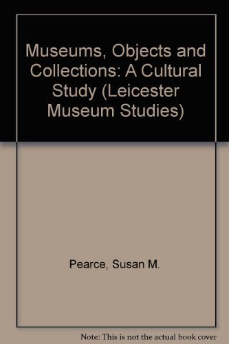 Beispielbild fr Museums, Objects and Collections: A Cultural Study (Leicester Museum Studies) zum Verkauf von WorldofBooks