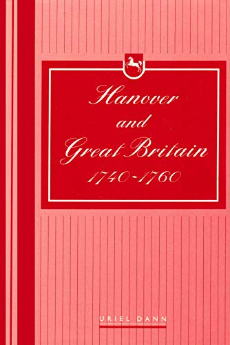 Hanover and Great Britain, 1740-1760: Diplomacy and Survival (9780718513528) by Dann, Uriel