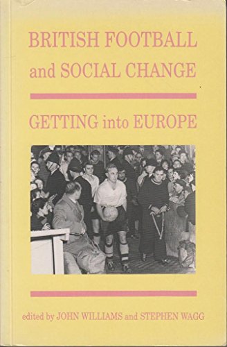 Imagen de archivo de British Football and Social Change: Getting into Europe a la venta por WorldofBooks