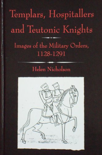 9780718514112: Templars, Hospitallers and Teutonic Knights: Images of the Military Orders, 1128-1291