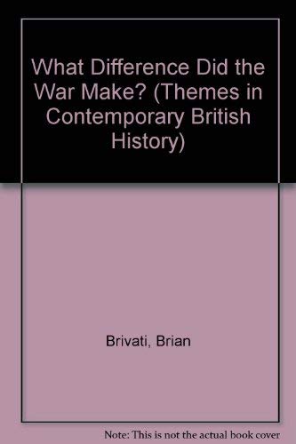 Beispielbild fr What Difference Did the War Make? (Themes in Contemporary British History) zum Verkauf von WorldofBooks