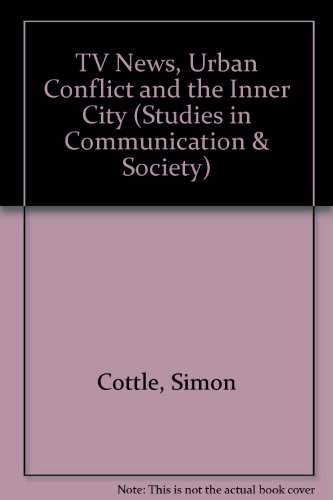 9780718514471: TV News, Urban Conflict and the Inner City (Studies in Communication & Society)