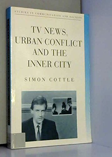 Imagen de archivo de TV News, Urban Conflict And The Inner City (Studies in Communication and Society) a la venta por Cambridge Rare Books