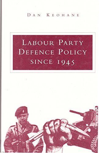 Beispielbild fr The Labour Party's Defence Policy since 1945 zum Verkauf von Better World Books