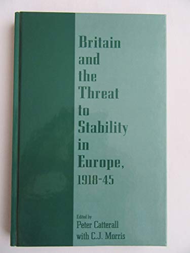 9780718514839: Britain and the Threat to Stability in Europe, 1918-47 (Contemporary British History S.)