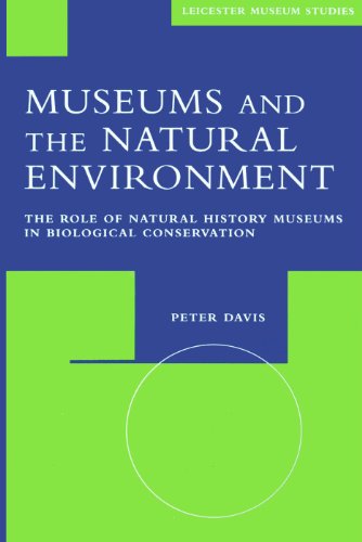 Beispielbild fr Museums and the Natural Environment the Role of Natural History Museums in Biological Conservation zum Verkauf von Webbooks, Wigtown