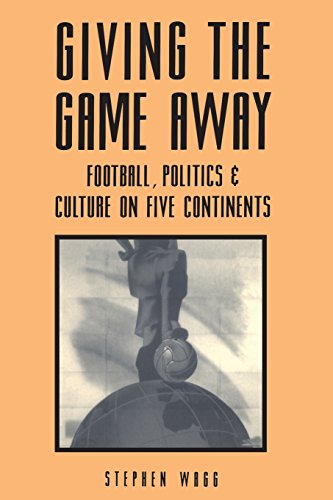 9780718518875: Giving the Game Away: Association Football on Different Continents (Sport, Politics & Culture S.)