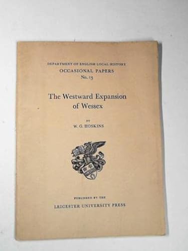 Westward Expansion of Wessex (English Local History) (9780718520137) by W. G. & H. P. R. Finberg. Hoskins