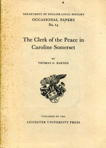 The clerk of the peace in Caroline Somerset. (9780718520144) by T G Barnes