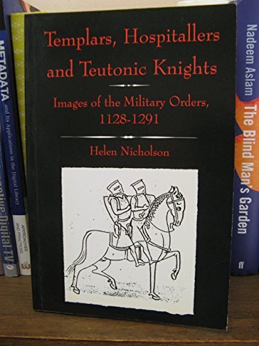 Stock image for Templars, Hospitallers and Teutonic Knights: Images of the Military Orders, 1128-1291 for sale by Turn Up the Volume