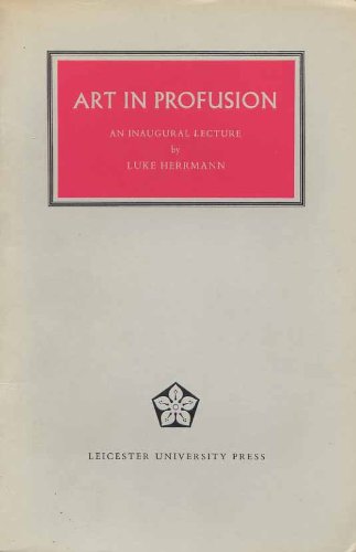Art in Profusion (Inaugural Lecture) (9780718530624) by Luke Herrmann