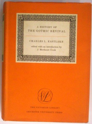 A history of the Gothic revival (The Victorian library) (9780718550059) by Charles L Eastlake: