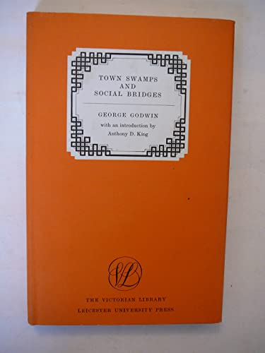 Imagen de archivo de Town Swamps and Social Bridges. With an Introduction by Anthony D. King [The Victorian Library] a la venta por G. & J. CHESTERS