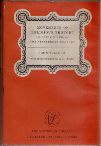 Beispielbild fr MOVEMENTS OF RELIGIOUS THOUGH IN BRITAIN DURING THE NINETEENTH CENTURY. zum Verkauf von Cambridge Rare Books