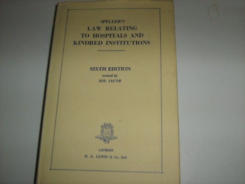 Stock image for Speller's Law Relating to Hospitals and Kindred Institutions for sale by Better World Books Ltd