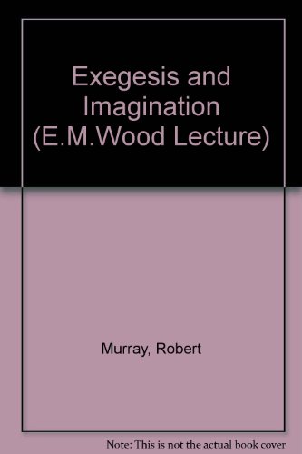 Exegesis and Imagination (E.M.Wood Lecture) (9780718708658) by Robert Murray