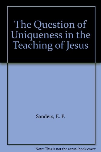 The Question of Uniqueness in the Teaching of Jesus (9780718709617) by E.P. Sanders