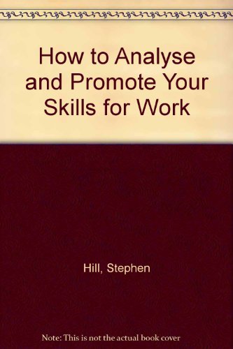 How to Analyse and Promote Your Skills for Work (9780718716219) by Hill, Stephen; Hughes, Roger; Rees, Rhian; Yates, Julia