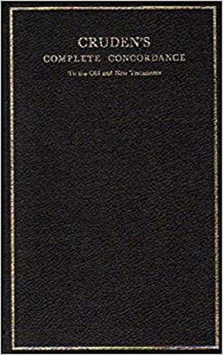 Imagen de archivo de WITH SLIPCASE - Cruden's Complete Concordance. To the Old and New Testaments. With Notes and Biblical Proper Names Under One Alphabetical Arrangement. a la venta por G. & J. CHESTERS