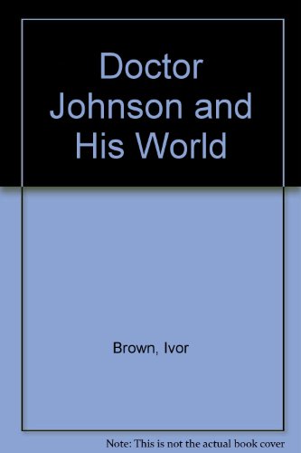 Doctor Johnson and His World (9780718802271) by Ivor Brown