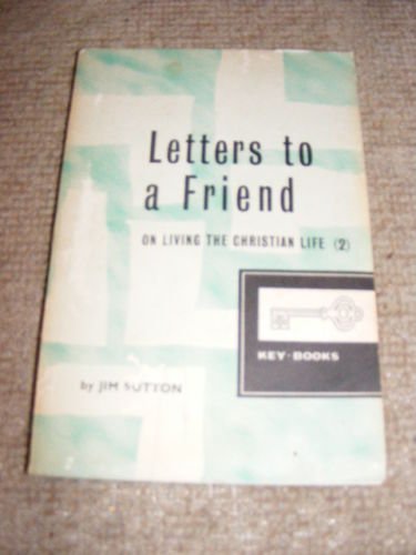 Letters to a Friend on Living Christian: Volume 2 (9780718804787) by Jim Sutton