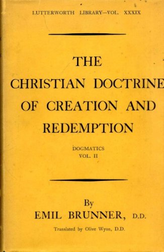 The Doctrine of Creation and Redemption - Dogmatics: Vol II (9780718805623) by Brunner, Emil