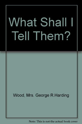 What Shall I Tell Them (9780718809713) by Mrs. G.R. Harding Wood