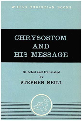 Chrysostom and His Message (9780718810245) by Stephen Neill