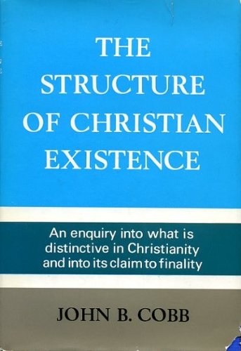 The structure of Christian existence, (9780718813727) by Cobb, John B