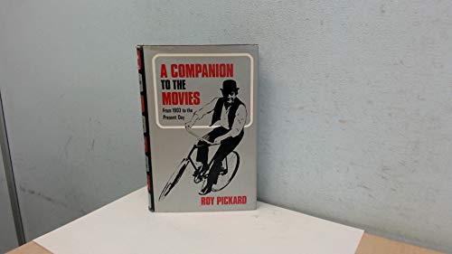 Stock image for A Companion To The Movies, From 1903 To The Present Day: A Guide To The Leading Players, Directors, Screenwriters, Composers, Cameramen And Other Artistes. for sale by ANARTIST
