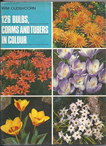 Beispielbild fr 126 Bulbs, Corms and Tubers in Colour zum Verkauf von WorldofBooks