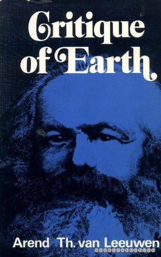 Critique of Earth: The second series of the Gifford lectures entitled "Critique of Heaven and Earth" (Gifford lectures ; [1972]) (9780718821494) by Leeuwen, Arend Theodoor Van