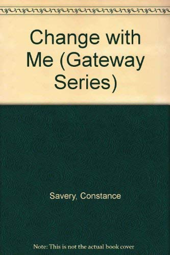 Change with Me (Gateway Books) (9780718822828) by Savery, Chris