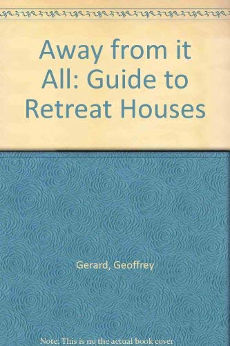 Away from it all: A guide to retreat houses and monastic hospitality (9780718823573) by Gerard, Geoffrey