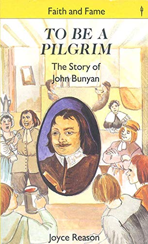 Stock image for To Be a Pilgrim: The Story of John Bunyan (Stories of Faith & Fame) for sale by WorldofBooks