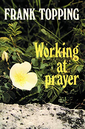 Stock image for Working at Prayer (Frank Topping) for sale by WorldofBooks