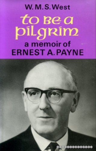 Beispielbild fr To Be a Pilgrim : A Memoir of Ernest A. Payne zum Verkauf von Better World Books