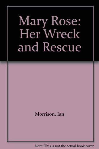 Mary Rose: Her Wreck and Rescue (9780718825874) by Ian Morrison